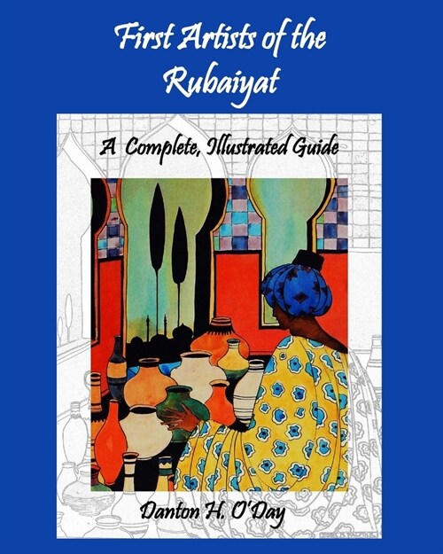 First Artists of the Rubaiyat, A Complete, Illustrated Guide (Paperback)
