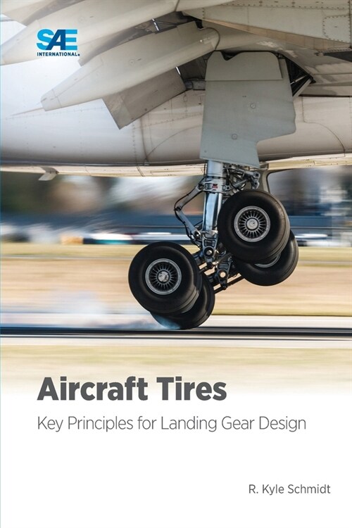 Aircraft Tires: Key Principles for Landing Gear Design (Paperback)
