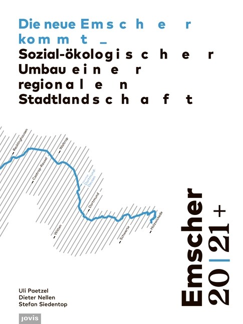 Emscher 20 21+: Die Neue Emscher Kommt: Sozial-?ologischer Umbau Einer Regionalen Stadtlandschaft (Paperback)