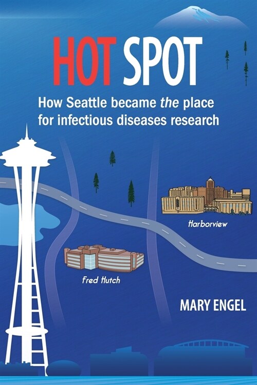 Hot Spot: How Seattle became the place for infectious diseases research (Paperback)