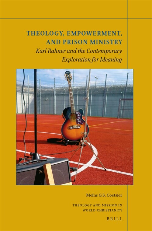 Theology, Empowerment, and Prison Ministry: Karl Rahner and the Contemporary Exploration for Meaning (Paperback)