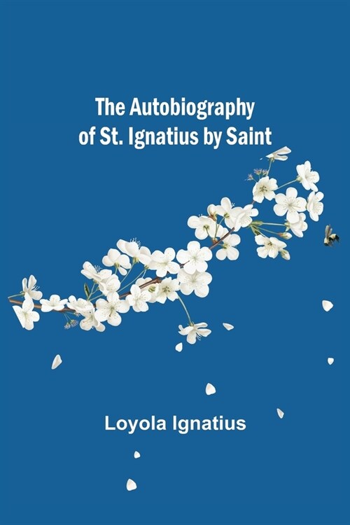 The Autobiography of St. Ignatius by Saint (Paperback)