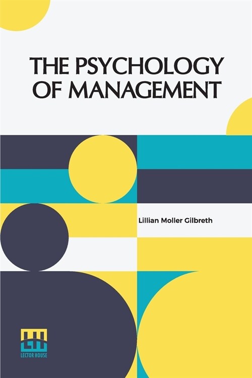 The Psychology Of Management: The Function Of The Mind In Determining, Teaching And Installing Methods Of Least Waste (Paperback)
