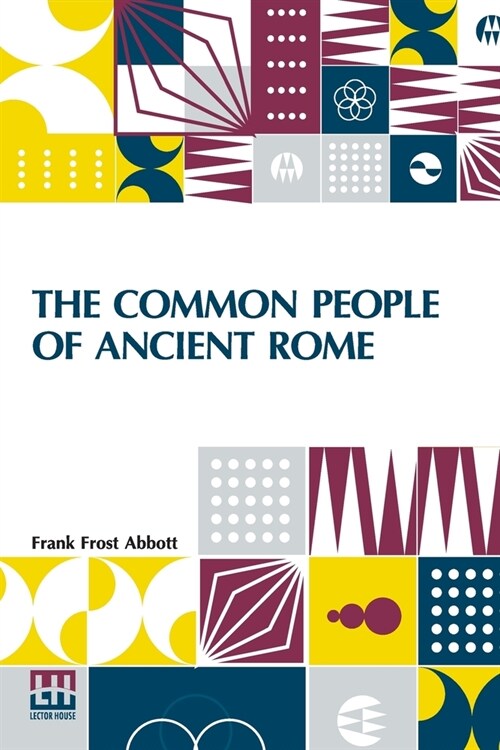 The Common People Of Ancient Rome: Studies Of Roman Life And Literature (Paperback)