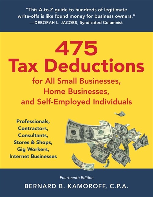 475 Tax Deductions for All Small Businesses, Home Businesses, and Self-Employed Individuals: Professionals, Contractors, Consultants, Stores & Shops, (Paperback, 14)