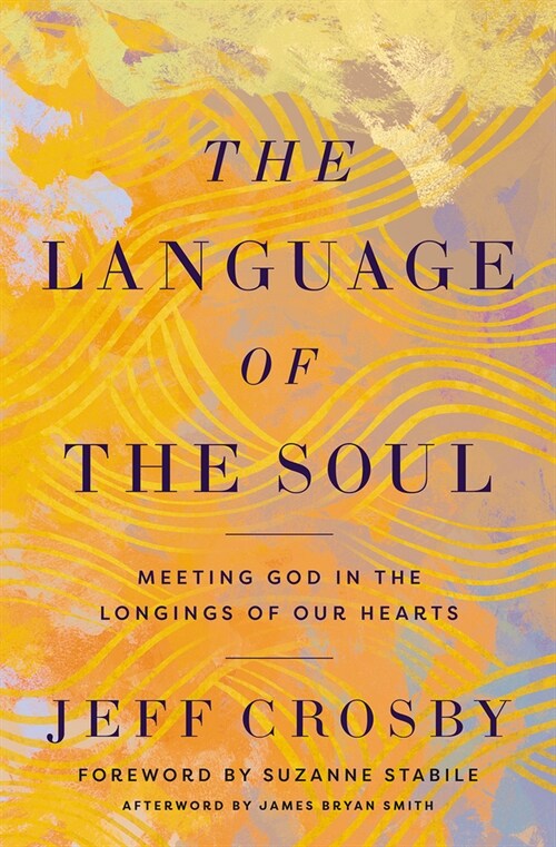 The Language of the Soul: Meeting God in the Longings of Our Hearts (Hardcover)