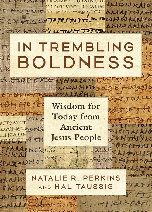 In Trembling Boldness: Wisdom for Today from Ancient Jesus People (Hardcover)