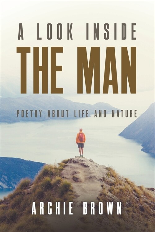 A look inside the man: Poetry about life and nature (Paperback)