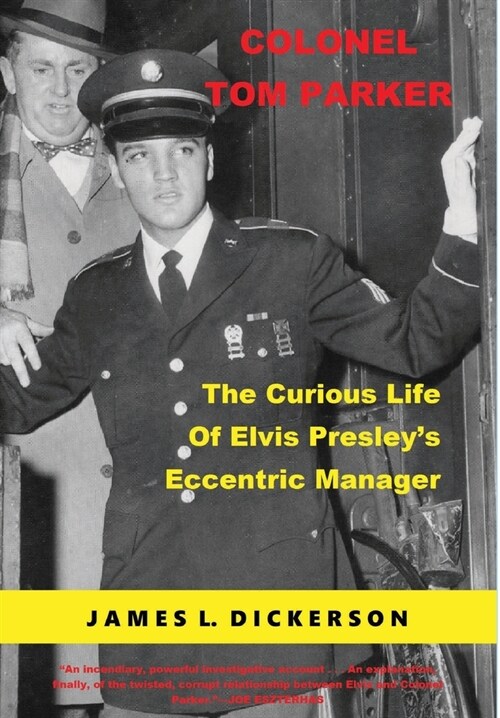 Colonel Tom Parker: The Curious Life of Elvis Presleys Eccentric Manager (Hardcover)