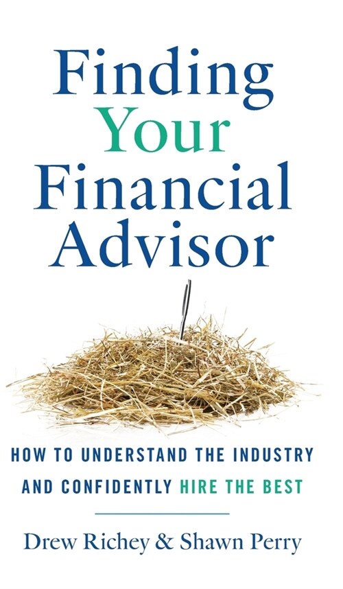 Finding Your Financial Advisor: How to Understand the Industry and Confidently Hire the Best (Hardcover)