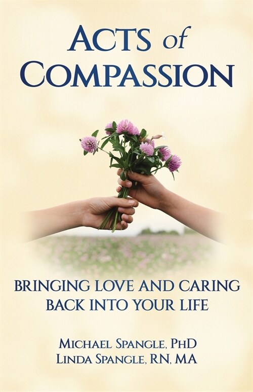 Acts of Compassion: Bringing Love and Caring Back into Your Life (Paperback)