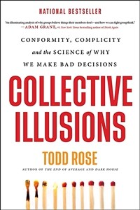 Collective Illusions: Conformity, Complicity, and the Science of Why We Make Bad Decisions (Paperback)