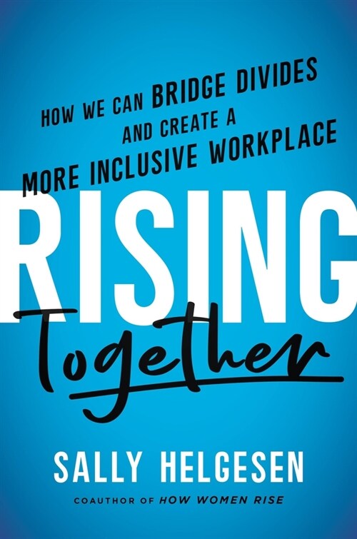 Rising Together: How We Can Bridge Divides and Create a More Inclusive Workplace (Hardcover)