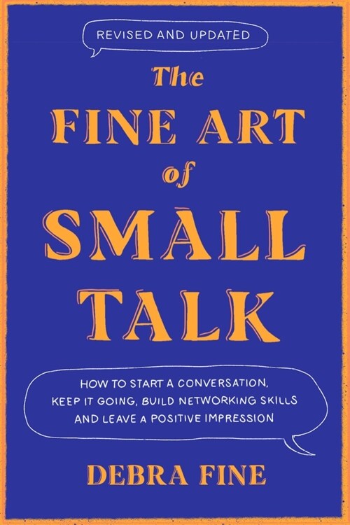 The Fine Art of Small Talk: How to Start a Conversation, Keep It Going, Build Networking Skills - And Leave a Positive Impression! (Hardcover, Revised)