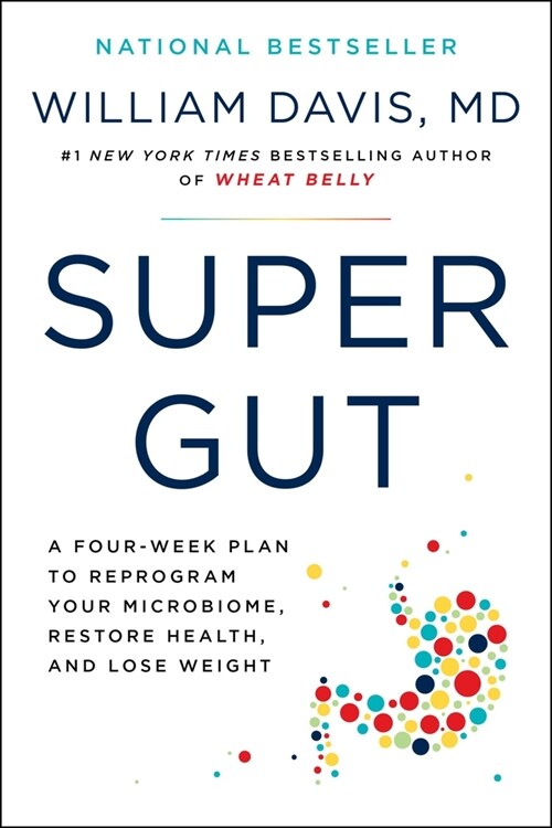 Super Gut: A Four-Week Plan to Reprogram Your Microbiome, Restore Health, and Lose Weight (Paperback)