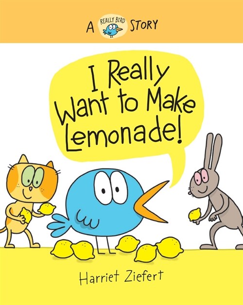 I Really Want to Make Lemonade! (Really Bird Stories #4): A Really Bird Story (Hardcover)