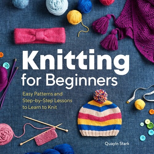 Knitting for Beginners: Easy Patterns and Step-By-Step Lessons to Learn to Knit (Paperback)