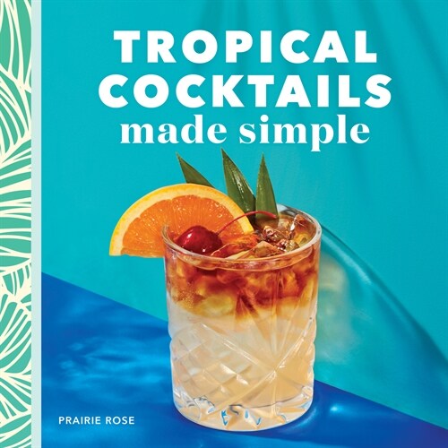 Tropical Cocktails Made Simple (Paperback)