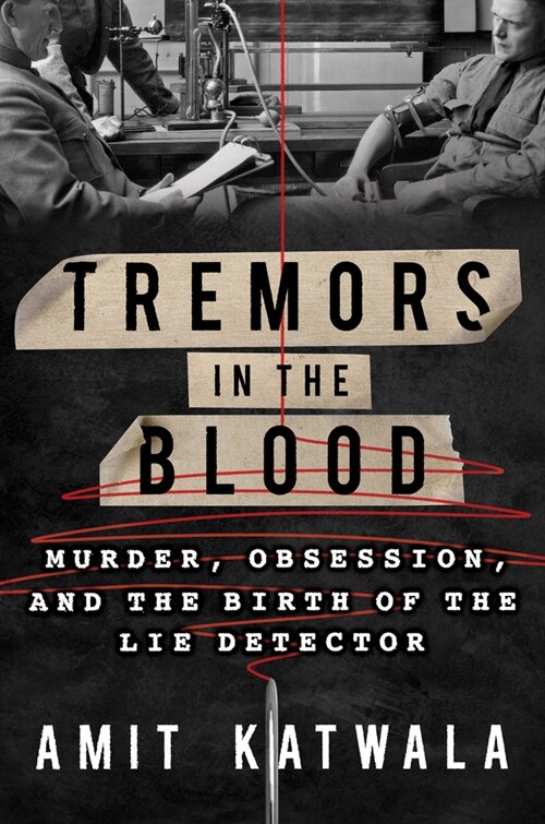 Tremors in the Blood: Murder, Obsession, and the Birth of the Lie Detector (Paperback)