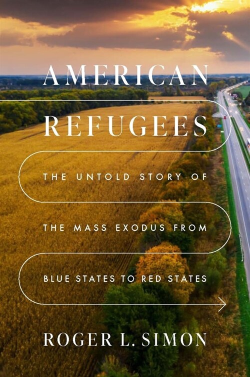 American Refugees: The Untold Story of the Mass Exodus from Blue States to Red States (Hardcover)