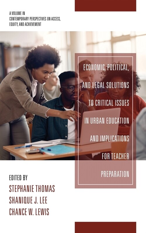 Economic, Political and Legal Solutions to Critical Issues in Urban Education and Implications for Teacher Preparation (Hardcover)
