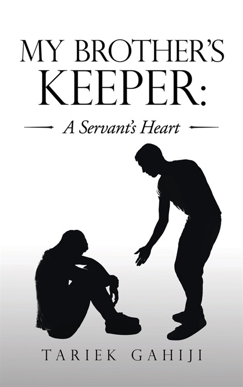 My Brothers Keeper: a Servants Heart (Hardcover)