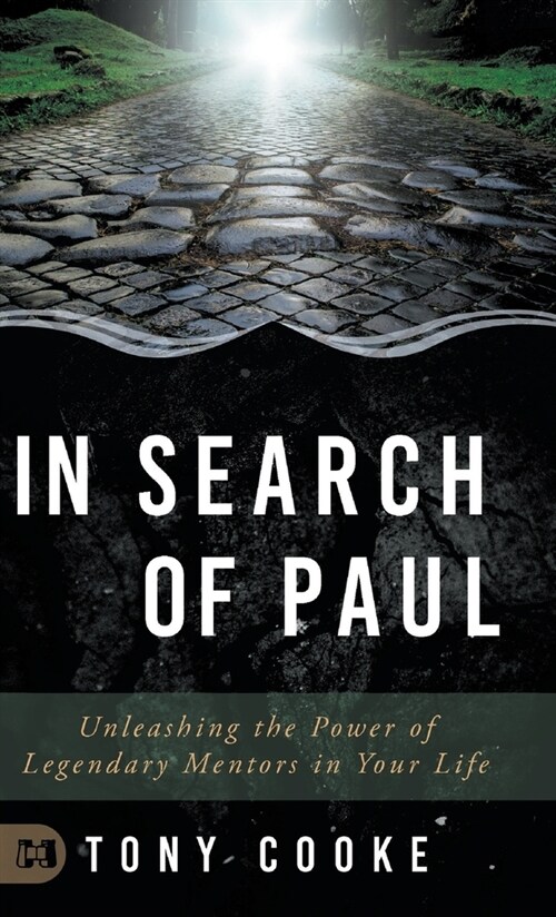 In Search of Paul: Unleashing the Power of Legendary Mentors in Your Life (Hardcover)