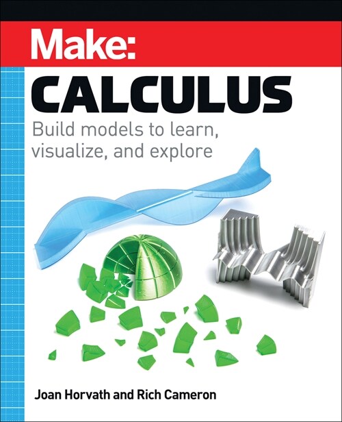 Make: Calculus: Build Models to Learn, Visualize, and Explore (Paperback)