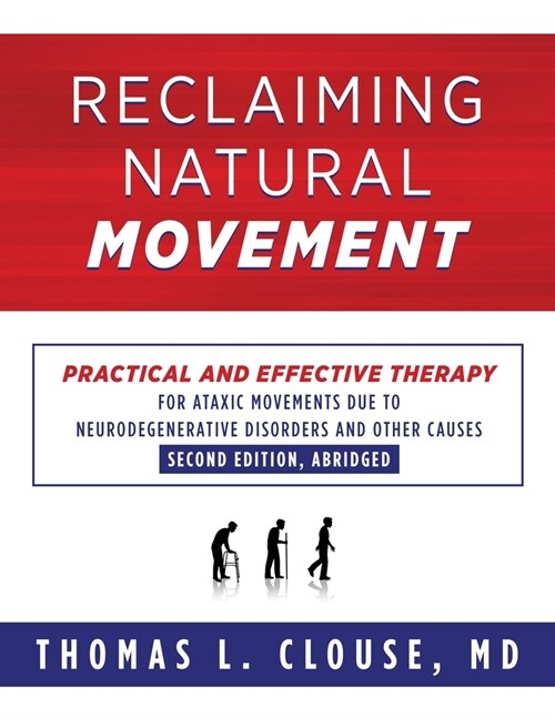 Reclaiming Natural Movement: Practical and effective therapy for ataxic movements due to neurodegenerative disorders and other causes (Paperback, 2)