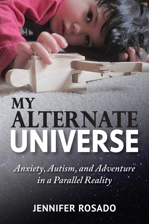 My Alternate Universe: Anxiety, Autism, and Adventure in a Parallel Reality (Paperback)