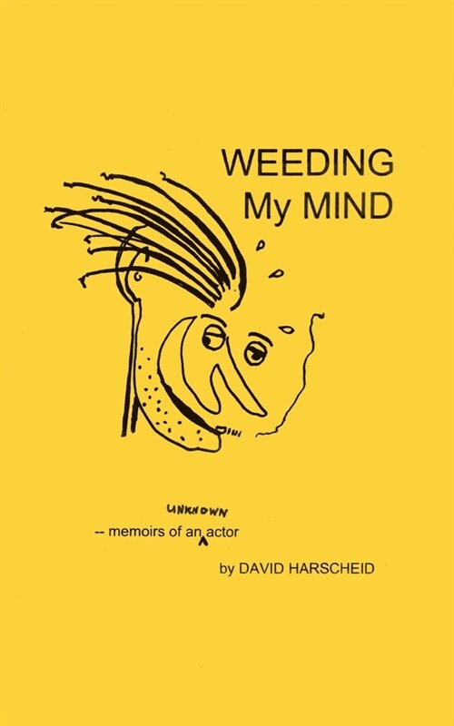 Weeding My Mind - Memoirs of an Unknown Actor (Paperback)