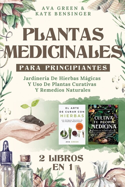 Plantas Medicinales Para Principiantes: Jardiner? De Hierbas M?icas Y Uso De Plantas Curativas Y Remedios Naturales (2 Libros en 1) (Paperback)