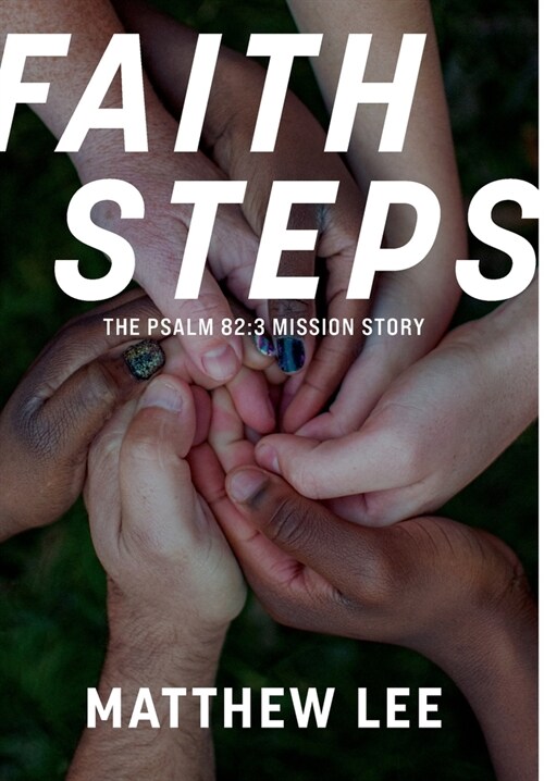 Faith Steps: The Psalm 82:3 Mission Story (Hardcover)