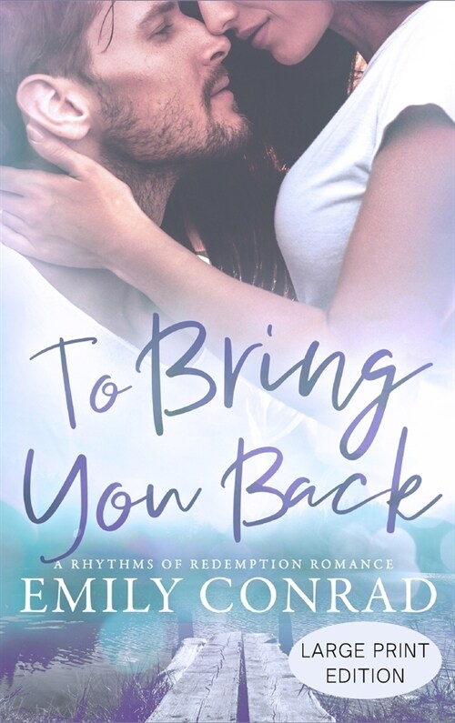 To Bring You Back: A Contemporary Christian Romance (Hardcover)