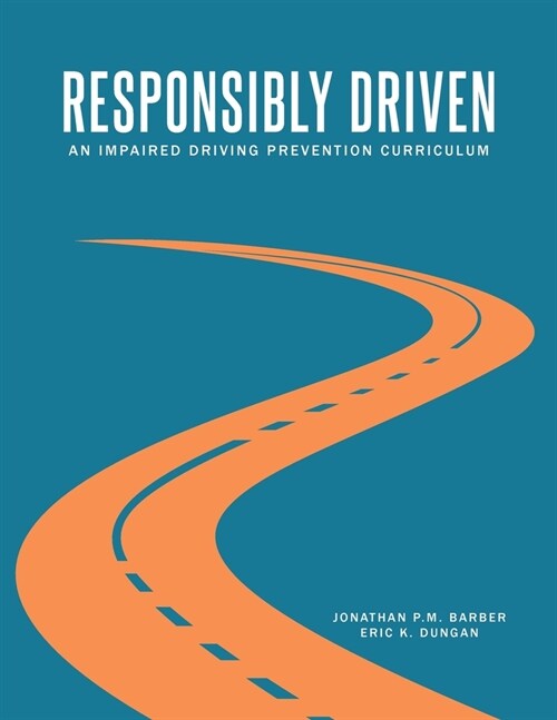 Responsibly Driven: An Impaired Driving Prevention Curriculum (Paperback)