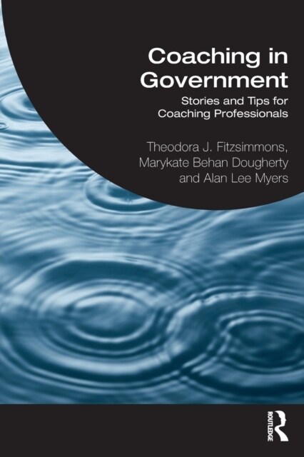 Coaching in Government : Stories and Tips for Coaching Professionals (Paperback)