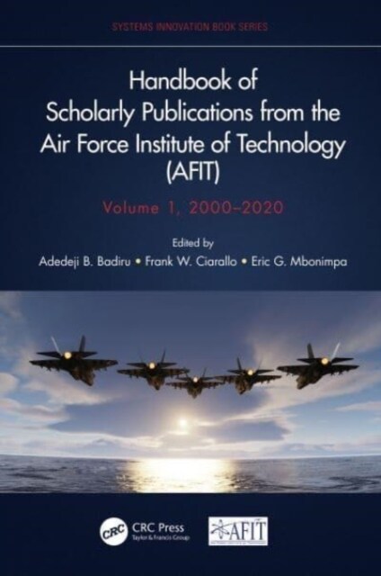 Handbook of Scholarly Publications from the Air Force Institute of Technology (Afit), Volume 1, 2000-2020 (Hardcover)