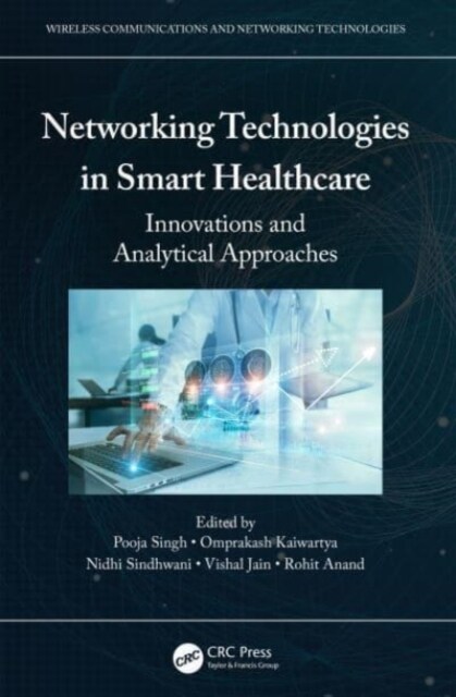 Networking Technologies in Smart Healthcare : Innovations and Analytical Approaches (Hardcover)