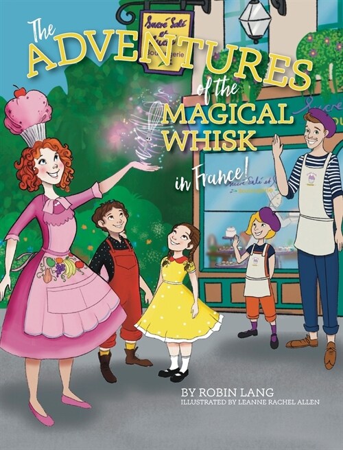 The Adventures of the Magical Whisk in France (Hardcover)
