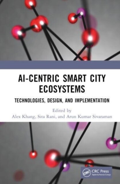 AI-Centric Smart City Ecosystems : Technologies, Design and Implementation (Hardcover)