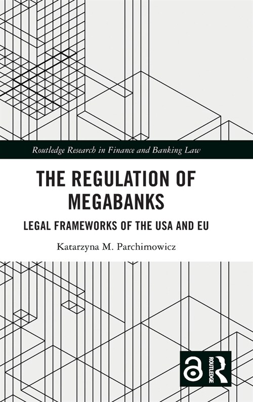 The Regulation of Megabanks : Legal frameworks of the USA and EU (Hardcover)