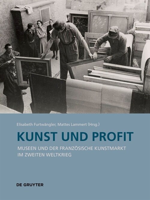 Kunst Und Profit: Museen Und Der Franz?ische Kunstmarkt Im Zweiten Weltkrieg (Hardcover)