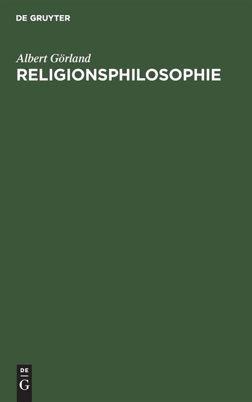 Religionsphilosophie: ALS Wissenschaft Aus Dem Systemgeiste Des Kritischen Idealismus (Hardcover, Reprint 2020)