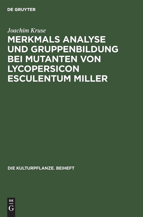 Merkmals Analyse und Gruppenbildung bei Mutanten von Lycopersicon Esculentum Miller (Hardcover, Reprint 2021)