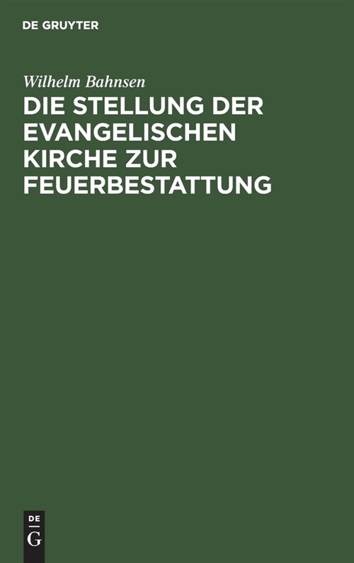 Die Stellung Der Evangelischen Kirche Zur Feuerbestattung: Ein Erweiterer Vortrag (Hardcover, Reprint 2021)