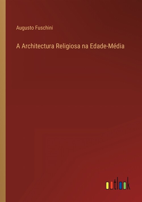 A Architectura Religiosa na Edade-M?ia (Paperback)