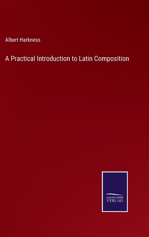 A Practical Introduction to Latin Composition (Hardcover)