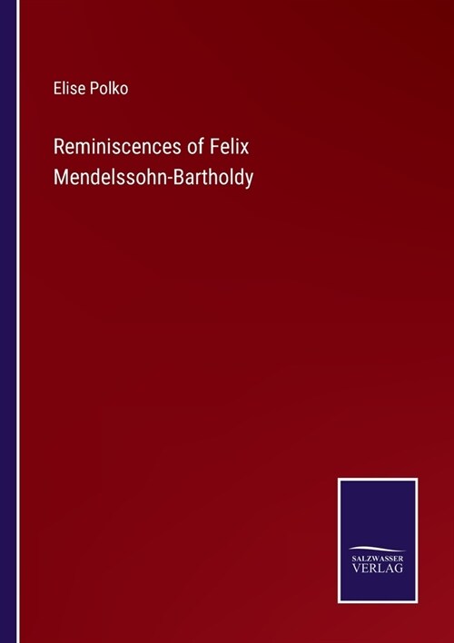 Reminiscences of Felix Mendelssohn-Bartholdy (Paperback)