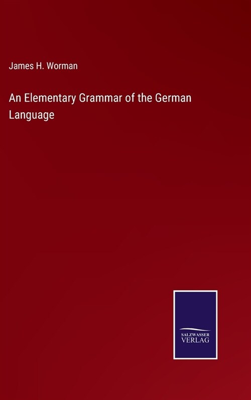 An Elementary Grammar of the German Language (Hardcover)