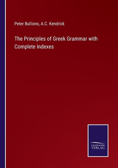 The Principles of Greek Grammar with Complete Indexes (Paperback)